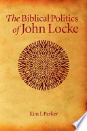 The biblical politics of John Locke /