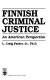 Finnish criminal justice : an American perspective /