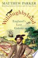 Willoughbyland : England's lost colony /
