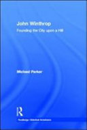 John Winthrop : founding the city upon a hill /