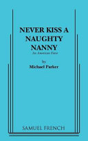 Never kiss a naughty nanny : an American farce /
