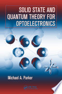 Solid state and quantum theory for optoelectronics /