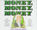 Money, money, money : the meaning of the art and symbols on United States paper currency /