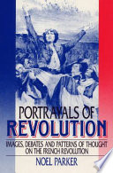 Portrayals of revolution : images, debates, and patterns of thought on the French Revolution /