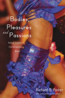 Bodies, pleasures, and passions : sexual culture in contemporary Brazil /