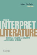 How to interpret literature : critical theory for literary and cultural studies /