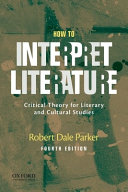 How to interpret literature : critical theory for literary and cultural studies /