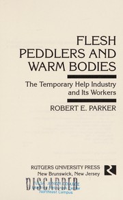 Flesh peddlers and warm bodies : the temporary help industry and its workers /