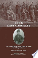 Lee's last casualty : the life and letters of Sgt. Robert W. Parker, Second Virginia Cavalry /