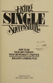 Living single successfully : how to be your own person--with or without a partner /