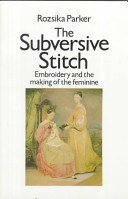 The subversive stitch : embroidery and the making of the feminine /