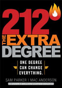 212° : the extra degree : extraordinary results begin with one small change /