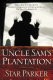 Uncle Sam's plantation : how big government enslaves America's poor and what we can do about it /