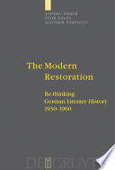 The modern restoration : re-thinking German literary history 1930-1960 /