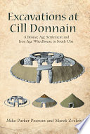 Excavations at Cill Donnain : a Bronze Age settlement and Iron Age wheelhouse in South Uist /