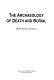 The archaeology of death and burial /