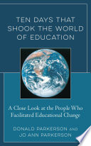 Ten days that shook the world of education : a close look at the people who facilitated educational change /
