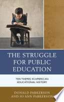 The struggle for public education : ten themes in American educational history /