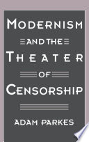 Modernism and the theater of censorship /