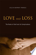 Love and loss : the roots of grief and its complications /