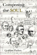Composing the soul : reaches of Nietzsche's psychology /