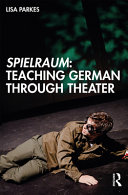 Spielraum : teaching German through theater /