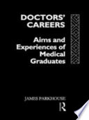 Doctor's careers : aims and experiences of medical graduates /