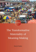 The transformative materiality of meaning-making /
