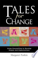 Tales for change : using storytelling to develop people and organizations /