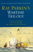 Ray Parkin's wartime trilogy : Out of the smoke, Into the smother, The Sword and the blossom.