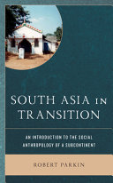 South Asia in transition : an introduction to the social anthropology of a subcontinent /