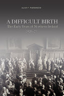 A difficult birth : the early years of Northern Ireland, 1920-5 /