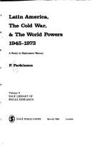 Latin America, the cold war, & the world powers 1945-1973 : a study in diplomatic history /