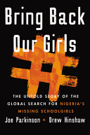 Bring back our girls : the untold story of the global search for Nigeria's missing schoolgirls /