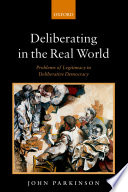 Deliberating in the real world : problems of legitimacy in deliberative democracy /