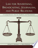 Law for advertising, broadcasting, journalism, and public relations : a comprehensive text for students and practitioners /