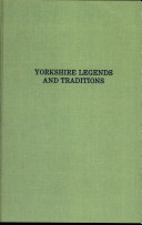 Yorkshire legends and traditions /