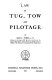 Law of tug, tow, and pilotage /