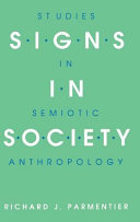 Signs in society : studies in semiotic anthropology /
