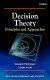 Decision theory : principles and approaches /