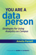 You are a data person : strategies for using analytics on campus /