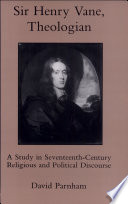 Sir Henry Vane, theologian : a study in seventeenth-century religious and political discourse /