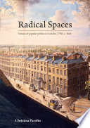 Radical spaces : venues of popular politics in london, 1790-1845 /
