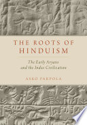 The roots of Hinduism : the early Aryans and the Indus civilization /