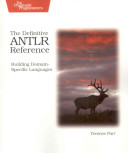 The definitive ANTLR reference : building domain-specific languages /