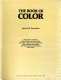 The book of color : the history of color, color theory, and contrast; the color of forms and shadows; color ranges and mixes; and the practice of painting with color /