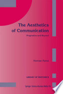 The Aesthetics of Communication : Pragmatics and Beyond /