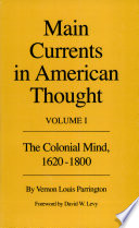 Main currents in American thought : an interpretation ofAmerican literature from the beginnings to 1920 /