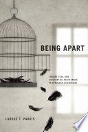 Being apart : theoretical and existential resistance in Africana literature /