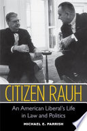 Citizen Rauh : an American liberal's life in law and politics /